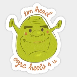 I'm Head Ogre Heels 4 u Sticker